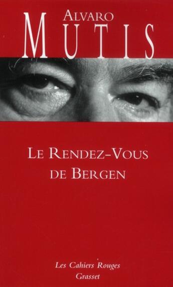 Couverture du livre « Le rendez-vous de Bergen » de Alvaro Mutis aux éditions Grasset