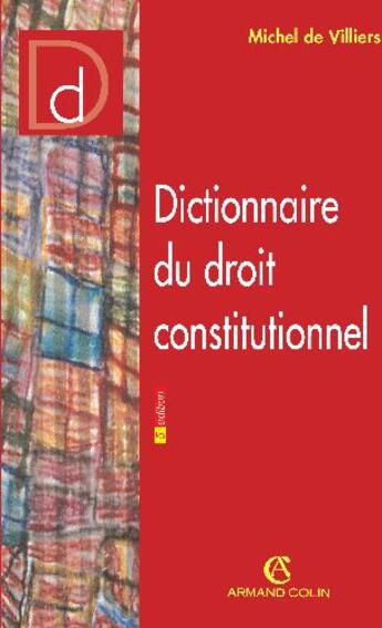 Couverture du livre « Dictionnaire du droit constitutionnel (5e édition) » de Michel De Viliers aux éditions Armand Colin