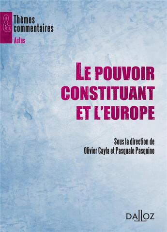 Couverture du livre « Le pouvoir constituant et l'Europe » de Olivier Cayla aux éditions Dalloz