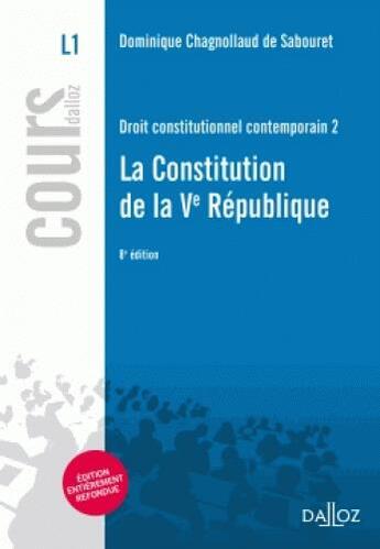 Couverture du livre « Droit constitutionnel contemporain t.2 ; la constitution de la Ve République (édition 2017) » de Dominique Chagnollaud De Sabouret aux éditions Dalloz