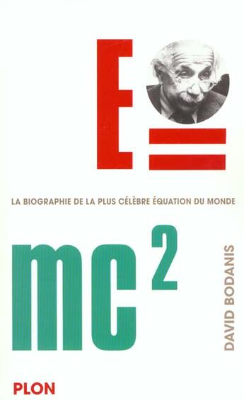 Couverture du livre « E=mc2 ; une biographie de la plus celebre equation du monde » de David Bodanis aux éditions Plon