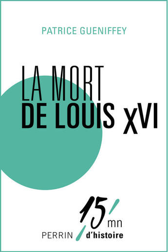 Couverture du livre « La mort de Louis XVI » de Patrice Gueniffey aux éditions Perrin