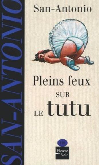 Couverture du livre « San-Antonio Tome 118 ; pleins feux sur le tutu » de San-Antonio aux éditions 12-21