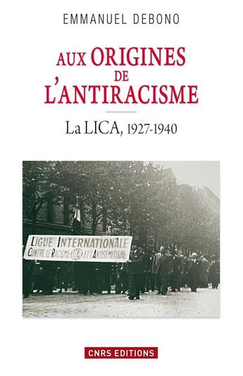 Couverture du livre « Aux origines de l'antiracisme : la LICA, 1927-1940 » de Emmanuel Debono aux éditions Cnrs