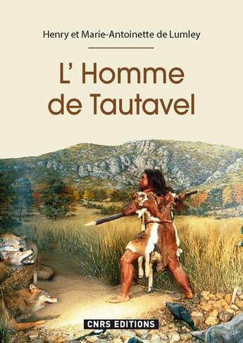 Couverture du livre « L'homme de Tautavel » de Henry De Lumley et Marie-Antoinette De Lumley aux éditions Cnrs