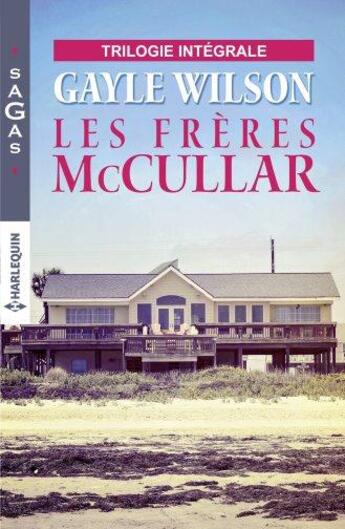 Couverture du livre « Les frères McCullar : l'enfant volée, présumé innocent, l'étranger de Crystal Springs » de Gayle Wilson aux éditions Harlequin