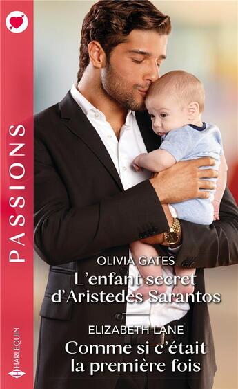 Couverture du livre « L'enfant secret d'Aristedes Sarantos ; comme si c'était la première fois » de Olivia Gates et Elizabeth Lane aux éditions Harlequin