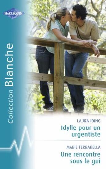 Couverture du livre « Idylle pour un urgentiste ; une rencontre sous le gui » de Laura Iding et Marie Ferrarella aux éditions Harlequin