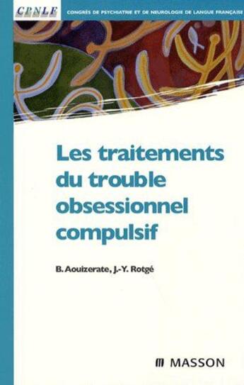 Couverture du livre « Traitements des trouble obsessionnels compulsifs » de Aouizerate-B+Rotge-J aux éditions Elsevier-masson