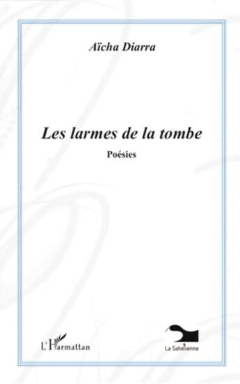 Couverture du livre « Les larmes de la tombe » de Aicha Diarra aux éditions L'harmattan