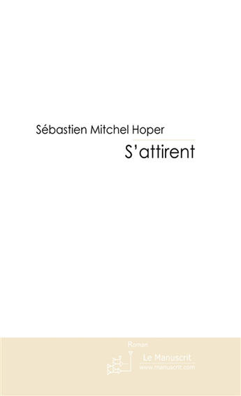 Couverture du livre « S'attirent » de Sebastien Mitchel Hoper aux éditions Le Manuscrit