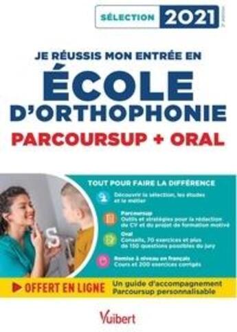 Couverture du livre « Je réussis mon entree en ecole d'orthophonie ; parcoursup et oral ; sélection 2021 » de Dominique Dumas et Julie Camoin aux éditions Vuibert