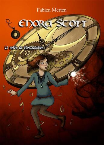 Couverture du livre « Enora Scott ; le miroir de réincarnation » de Fabien Merten aux éditions Books On Demand