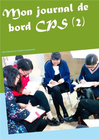 Couverture du livre « Mon journal de bord cps (2) - cahier d'education aux competences psychosociales » de Claeys Bouuaert M. aux éditions Books On Demand