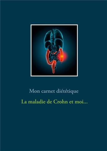 Couverture du livre « Mon carnet diététique : la maladie de Crohn et moi... » de Cedric Menard aux éditions Books On Demand