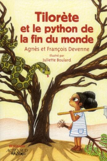 Couverture du livre « Tilorète et le python de la fin du monde » de Juliette Boulard et Francois Devenne et Agnes Devenne aux éditions Actes Sud Jeunesse