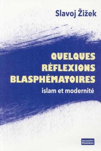 Couverture du livre « Quelques réflexions blasphématoires » de Slavoj Zizek aux éditions Jacqueline Chambon