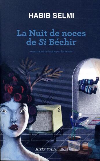 Couverture du livre « La nuit de noces de Si Béchir » de Habib Selmi aux éditions Sindbad