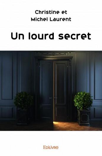 Couverture du livre « Un lourd secret » de Christine Et Michel aux éditions Edilivre