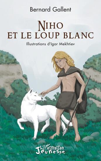 Couverture du livre « Niho et le loup blanc » de Bernard Gallent aux éditions L'harmattan