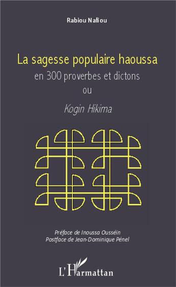 Couverture du livre « Sagesse populaire haoussa en 300 proverbes et dictions ou kogin hikima » de Rabiou Nafiou aux éditions L'harmattan