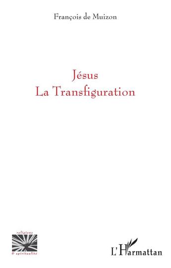 Couverture du livre « Jésus, la Transfiguration » de Francois De Muizon aux éditions L'harmattan