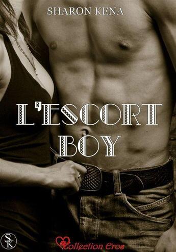 Couverture du livre « L'escort boy » de Sharon Kena aux éditions Sharon Kena