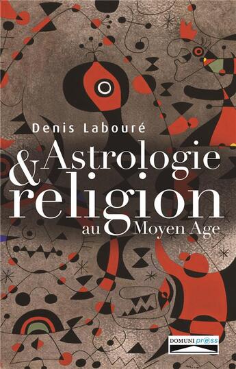 Couverture du livre « Astrologie & religion au Moyen Age » de Denis Laboure aux éditions Domuni