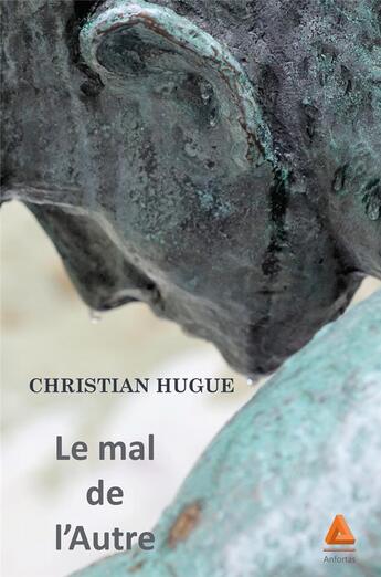 Couverture du livre « Le mal de l'autre » de Christian Hugue aux éditions Anfortas