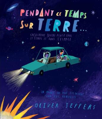 Couverture du livre « Pendant ce temps sur Terre : cherchons notre place dans le temps et dans l'espace » de Oliver Jeffers aux éditions Kaleidoscope