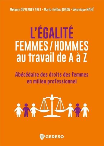 Couverture du livre « L'égalité femmes/hommes au travail de A à Z » de Veronique Mahe et Melanie Duverney Pret et Marie-Helene Joron aux éditions Gereso