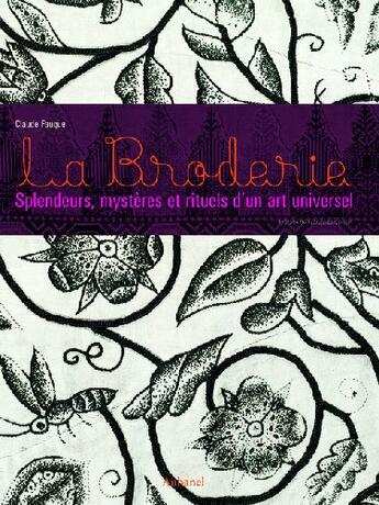 Couverture du livre « La broderie ; splendeurs, mystères et rituels d'un art universel » de Fauque/Cousin aux éditions La Martiniere