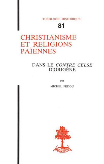 Couverture du livre « Th n 81 - christianisme et religions paiennes - dans le contre celse d'origene » de Michel Fedou aux éditions Beauchesne Editeur