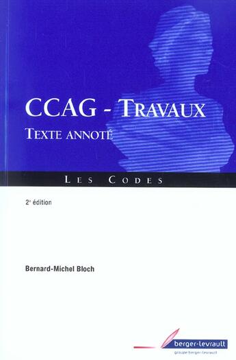 Couverture du livre « Cahier des clauses administratives generales applicables aux marches publics de travaux texte annote » de Bloch Bm aux éditions Berger-levrault