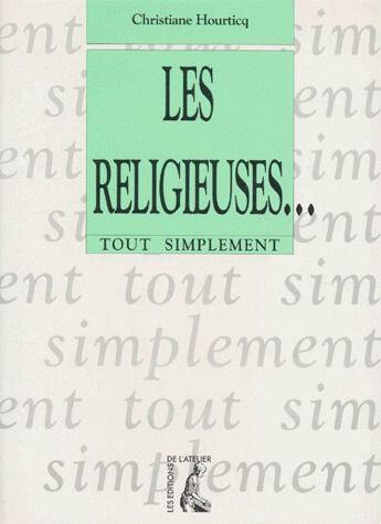 Couverture du livre « Les religieuses » de Hourticq Christiane aux éditions Editions De L'atelier