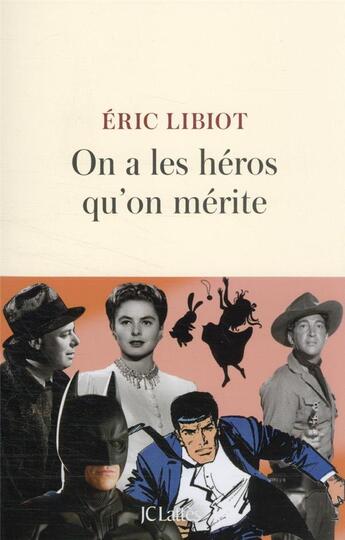Couverture du livre « On a les héros qu'on mérite » de Eric Libiot aux éditions Lattes