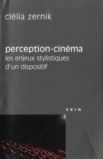 Couverture du livre « Perception-cinema - les enjeux stylistiques d'un dispositif » de Clelia Zernik aux éditions Vrin