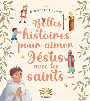 Couverture du livre « Belles histoires pour aimer Jésus avec les Saints » de Benedicte Delelis et Sara Gianassi et Borghild Fallberg aux éditions Mame