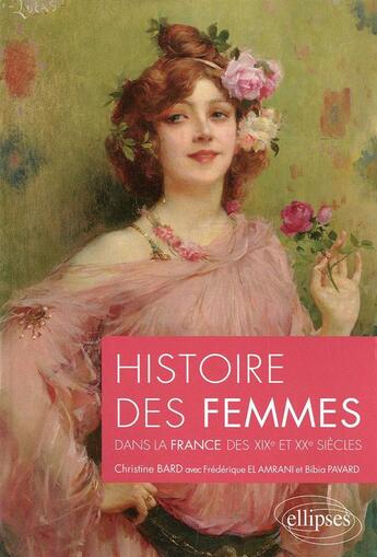 Couverture du livre « Histoire des femmes aux xixe et xxe siecles » de Bard/Avec aux éditions Ellipses