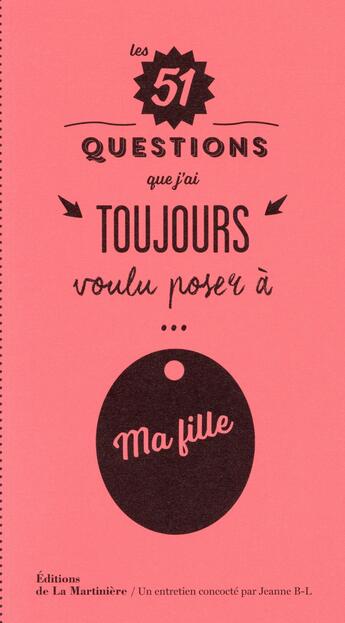 Couverture du livre « Les 51 questions que j'ai toujours voulu poser à ma fille » de Jeanne Bovier-Lapierre aux éditions La Martiniere