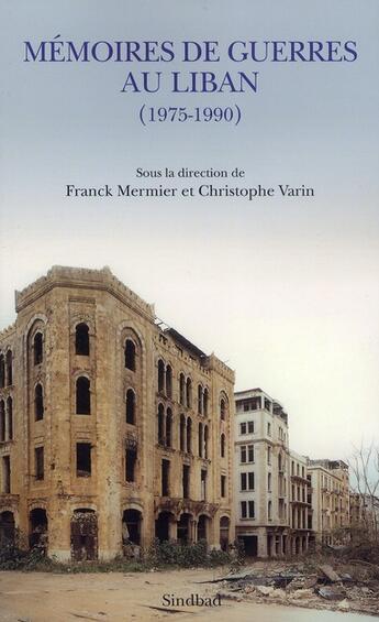 Couverture du livre « Mémoires de guerres au Liban (1975-1990) » de Franck Mermier et Christophe Varin aux éditions Sindbad