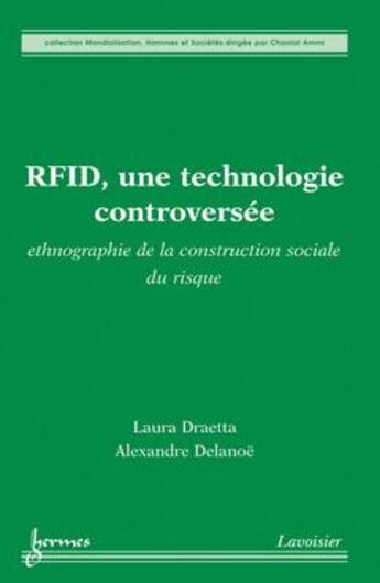 Couverture du livre « RFID, une technologie controversée : Ethnographie de la construction sociale du risque » de Draetta Laura aux éditions Hermes Science Publications