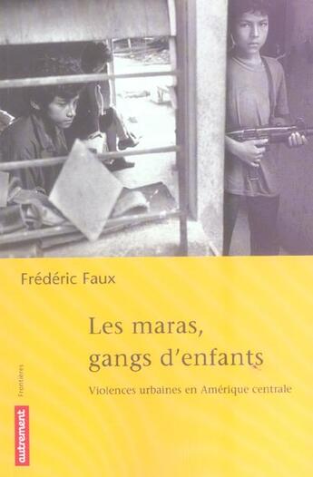 Couverture du livre « Les Maras, gangs d'enfants » de Frederic Faux aux éditions Autrement