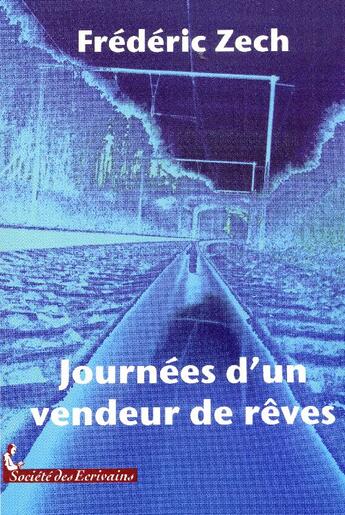 Couverture du livre « Journées d'un vendeur de rêves » de Frederic Zech aux éditions Societe Des Ecrivains