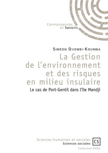 Couverture du livre « La gestion de l'environnement et des risques en milieu insulaire ; le cas de Port-Gentil dans l'île Mandji » de Simeon Djiembi-Koumba aux éditions Connaissances Et Savoirs