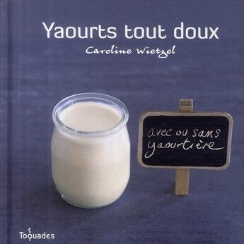 Couverture du livre « Yaourts tout doux » de Wietzel Caroline aux éditions First