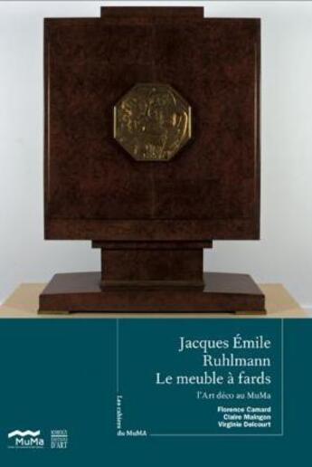 Couverture du livre « Les cahiers du muma t.8 ; .Jacques Emile Ruhlmann ; le meuble à fards » de Claire Maingon et Florence Camard et Virginie Delcourt aux éditions Somogy