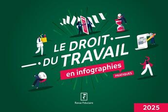 Couverture du livre « Le droit du travail en infographies pratiques 2025 » de Revue Fiduciaire et Loic Lewandowski et Sofiane Coly et Florence Vasseur aux éditions Revue Fiduciaire