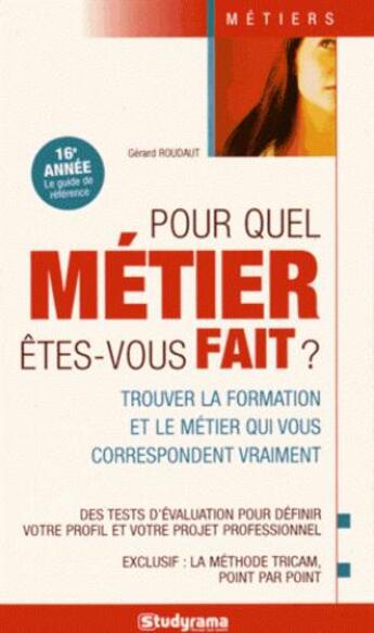 Couverture du livre « Pour quel métier êtes-vous fait ? (16e année) » de Gerard Roudaut aux éditions Studyrama