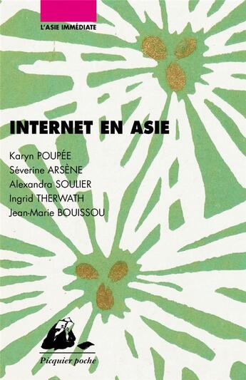 Couverture du livre « Internet en Asie » de Jean-Marie Bouissou et Severine Arsene et Alexandra Soulier et Ingrid Therwath et Karyn Poupee aux éditions Picquier